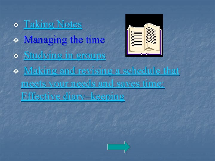 v Taking Notes v Managing the time v Studying in groups v Making and