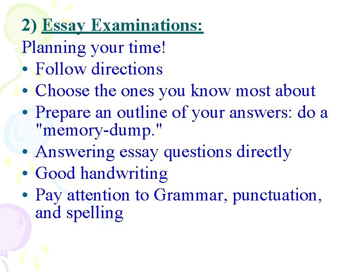 2) Essay Examinations: Planning your time! • Follow directions • Choose the ones you