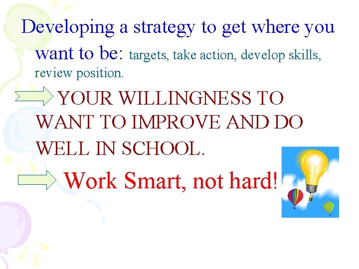 Developing a strategy to get where you want to be: targets, take action, develop