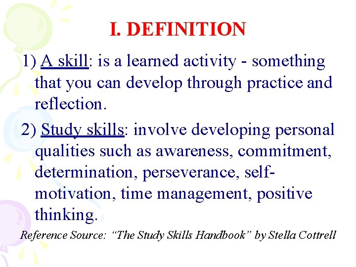 I. DEFINITION 1) A skill: is a learned activity - something that you can