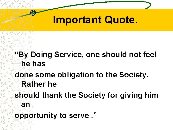 Important Quote. “By Doing Service, one should not feel he has done some obligation