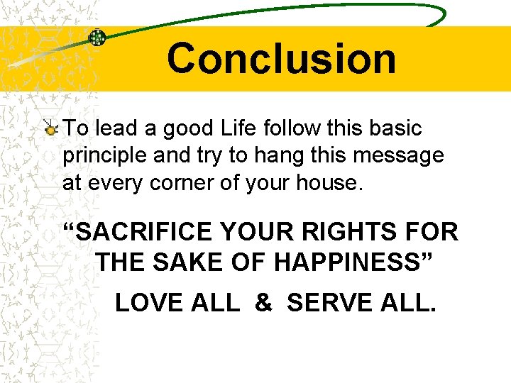 Conclusion To lead a good Life follow this basic principle and try to hang