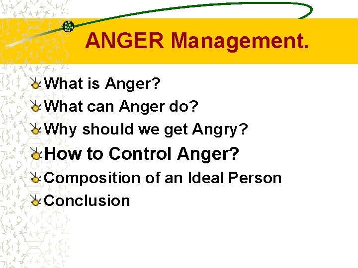 ANGER Management. What is Anger? What can Anger do? Why should we get Angry?