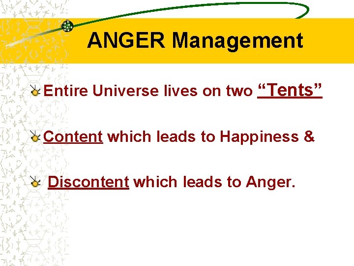 ANGER Management Entire Universe lives on two “Tents” Content which leads to Happiness &