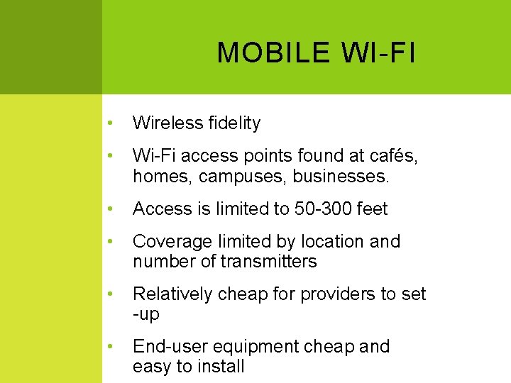 MOBILE WI-FI • Wireless fidelity • Wi-Fi access points found at cafés, homes, campuses,