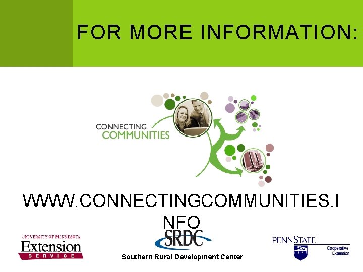 FOR MORE INFORMATION: WWW. CONNECTINGCOMMUNITIES. I NFO Southern Rural Development Center 