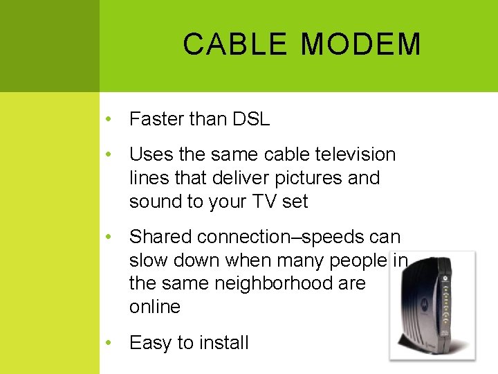 TYPES OF BROADBAND BROADBAND FLAVORS Wired Wireless Digital