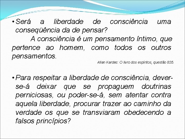  • Será a liberdade de consciência uma conseqüência da de pensar? A consciência