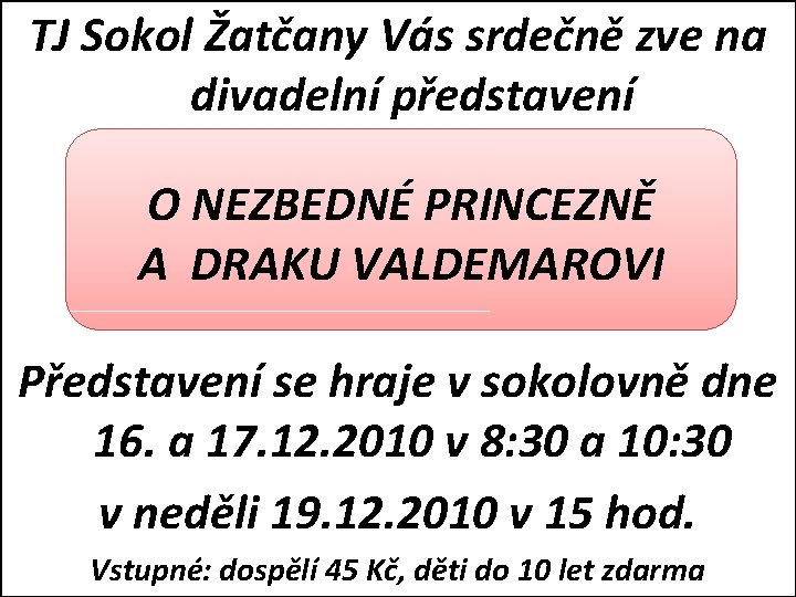 TJ Sokol Žatčany Vás srdečně zve na divadelní představení O NEZBEDNÉ PRINCEZNĚ A DRAKU