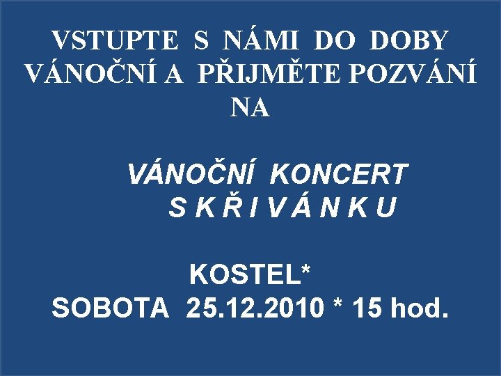 VSTUPTE S NÁMI DO DOBY VÁNOČNÍ A PŘIJMĚTE POZVÁNÍ NA VÁNOČNÍ KONCERT S K