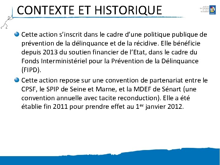 CONTEXTE ET HISTORIQUE Cette action s’inscrit dans le cadre d’une politique publique de prévention