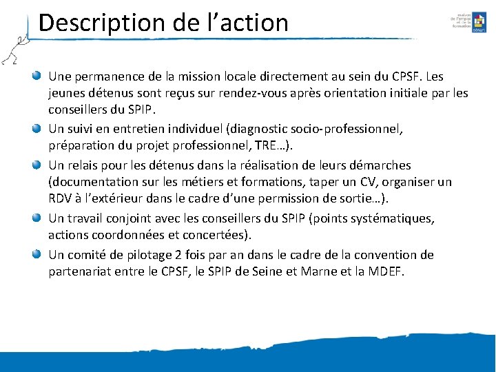 Description de l’action Une permanence de la mission locale directement au sein du CPSF.