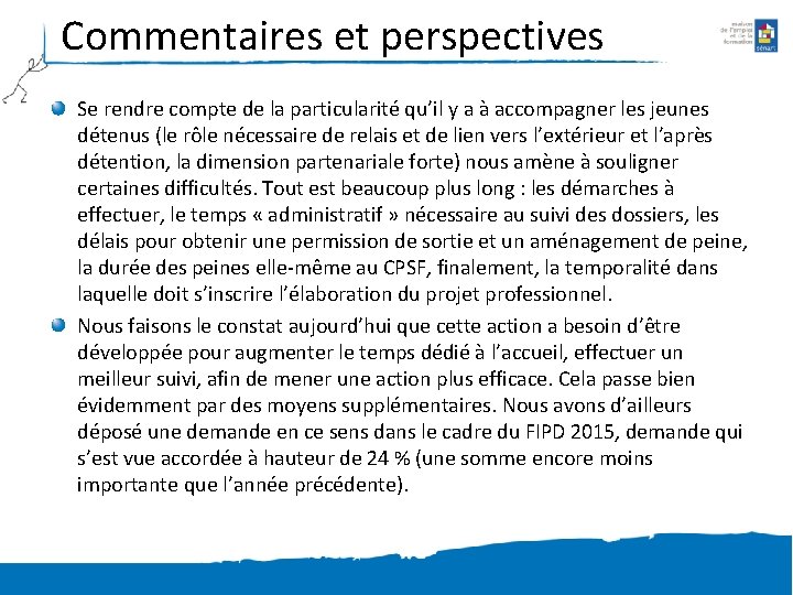 Commentaires et perspectives Se rendre compte de la particularité qu’il y a à accompagner