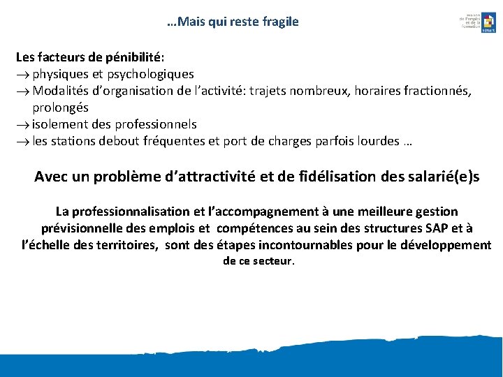 …Mais qui reste fragile Les facteurs de pénibilité: physiques et psychologiques Modalités d’organisation de