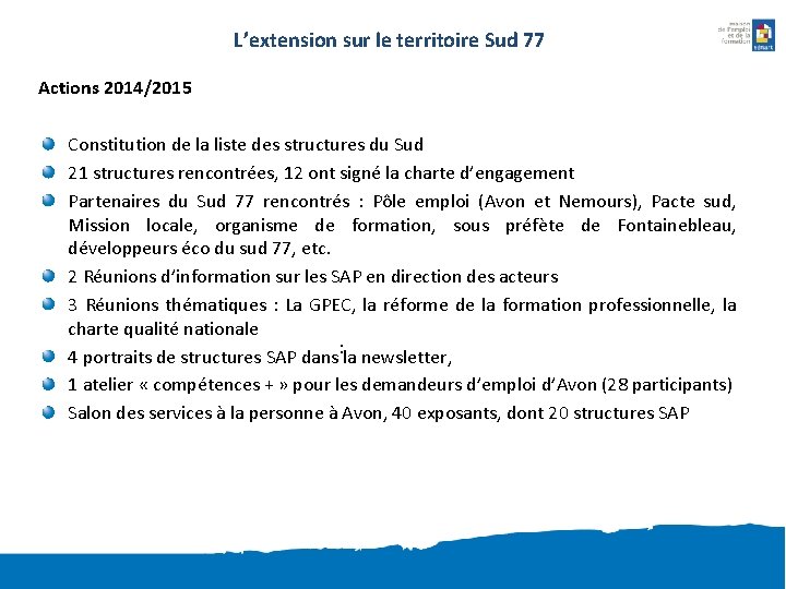 L’extension sur le territoire Sud 77 Actions 2014/2015 Constitution de la liste des structures