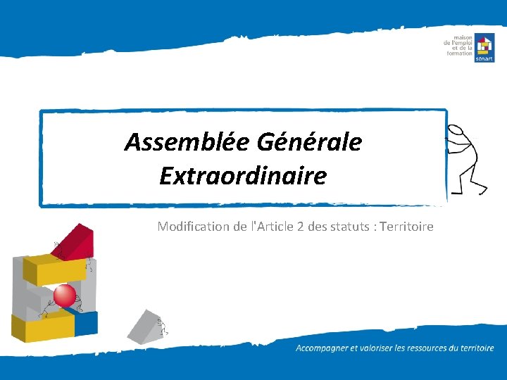 Assemblée Générale Extraordinaire Modification de l'Article 2 des statuts : Territoire 