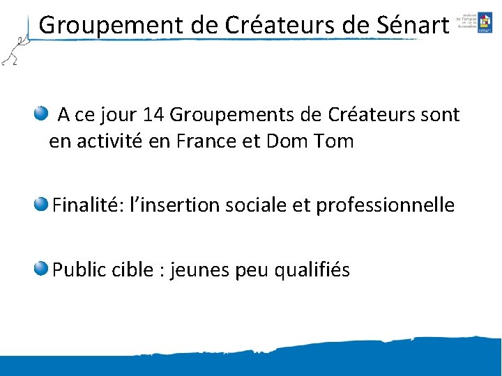 Groupement de Créateurs de Sénart A ce jour 14 Groupements de Créateurs sont en