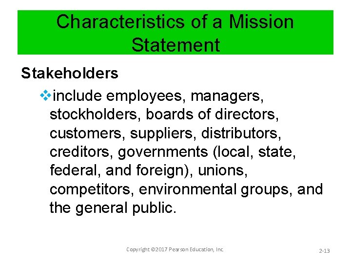 Characteristics of a Mission Statement Stakeholders vinclude employees, managers, stockholders, boards of directors, customers,