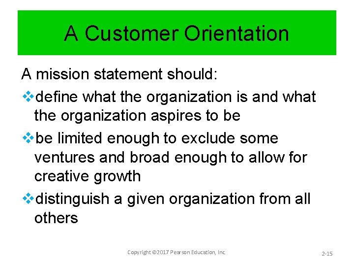 A Customer Orientation A mission statement should: vdefine what the organization is and what