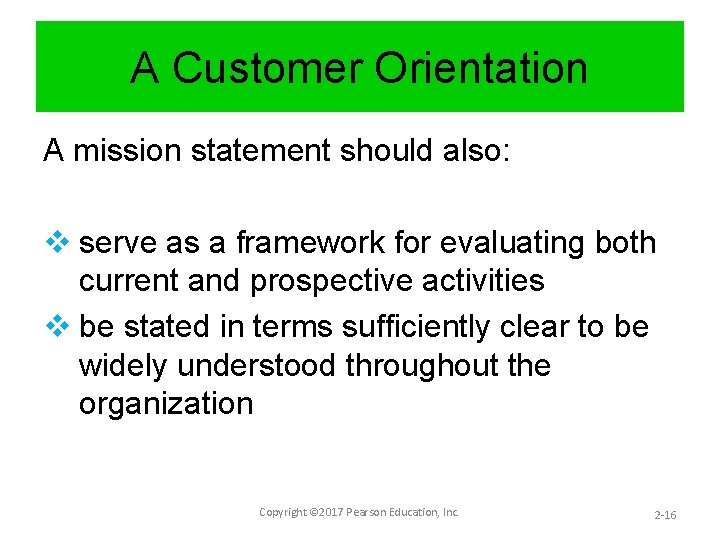 A Customer Orientation A mission statement should also: v serve as a framework for