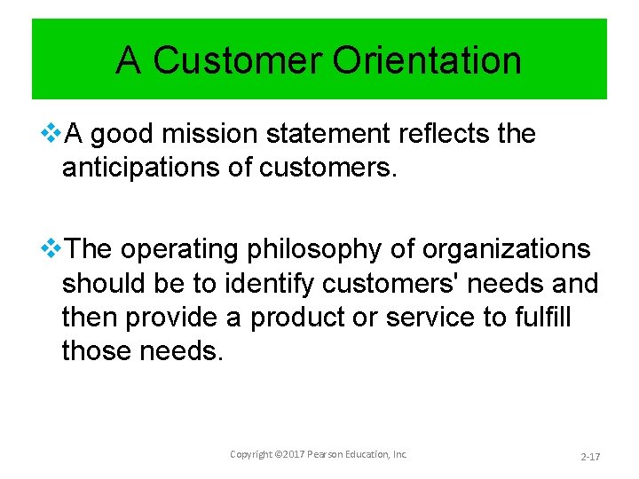 A Customer Orientation v. A good mission statement reflects the anticipations of customers. v.