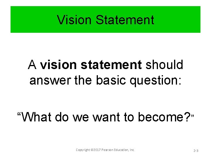 Vision Statement A vision statement should answer the basic question: “What do we want