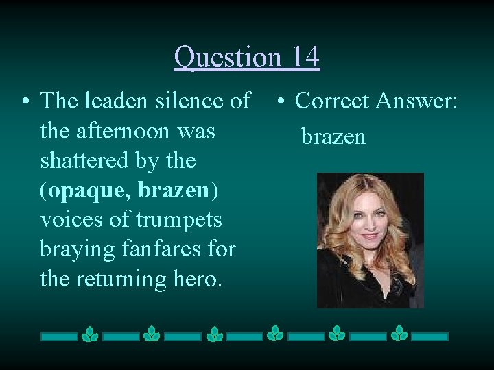 Question 14 • The leaden silence of the afternoon was shattered by the (opaque,