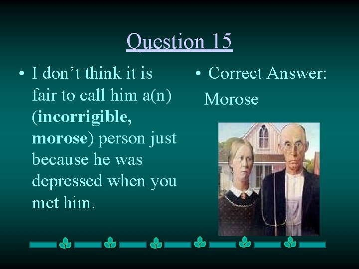 Question 15 • Correct Answer: • I don’t think it is fair to call