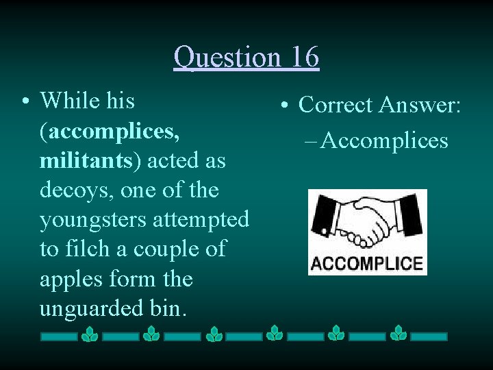 Question 16 • While his (accomplices, militants) acted as decoys, one of the youngsters
