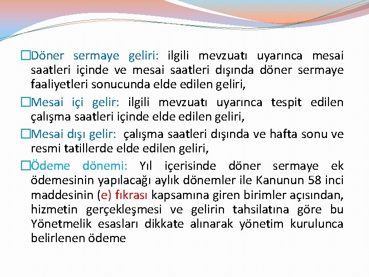 �Döner sermaye geliri: ilgili mevzuatı uyarınca mesai saatleri içinde ve mesai saatleri dışında döner