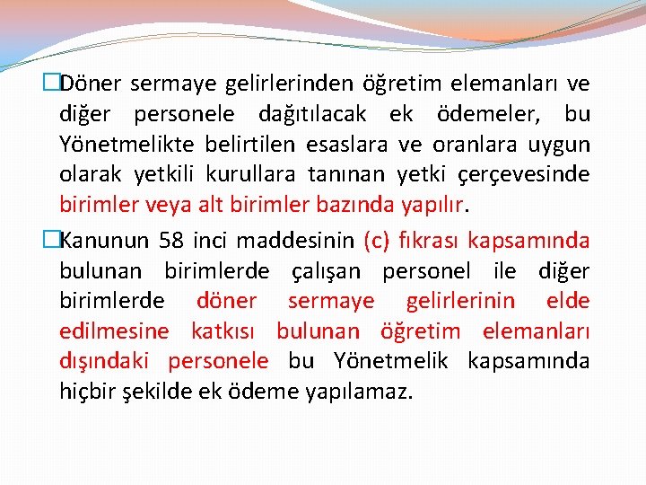 �Döner sermaye gelirlerinden öğretim elemanları ve diğer personele dağıtılacak ek ödemeler, bu Yönetmelikte belirtilen