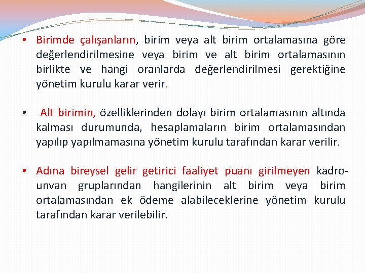  • Birimde çalışanların, birim veya alt birim ortalamasına göre değerlendirilmesine veya birim ve