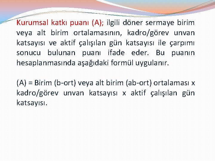 Kurumsal katkı puanı (A); ilgili döner sermaye birim veya alt birim ortalamasının, kadro/görev unvan