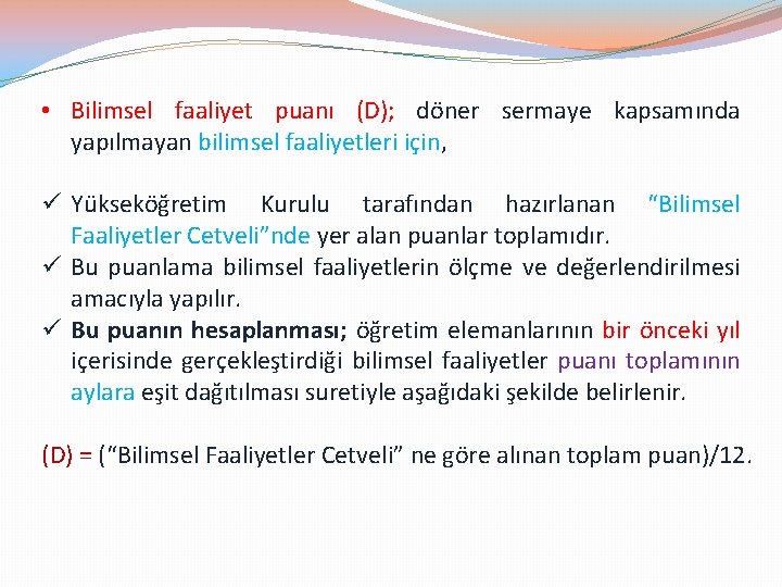  • Bilimsel faaliyet puanı (D); döner sermaye kapsamında yapılmayan bilimsel faaliyetleri için, ü