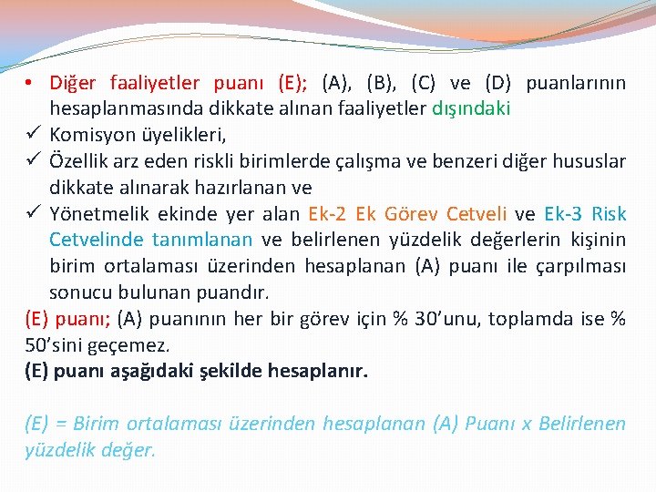  • Diğer faaliyetler puanı (E); (A), (B), (C) ve (D) puanlarının hesaplanmasında dikkate