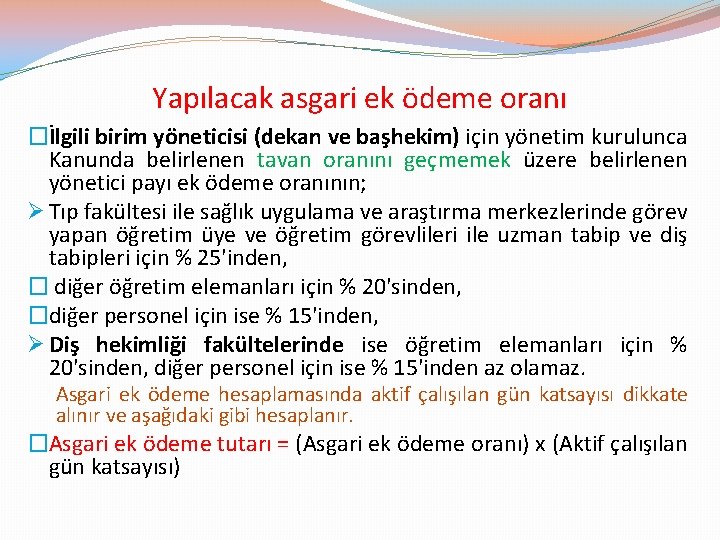 Yapılacak asgari ek ödeme oranı �İlgili birim yöneticisi (dekan ve başhekim) için yönetim kurulunca