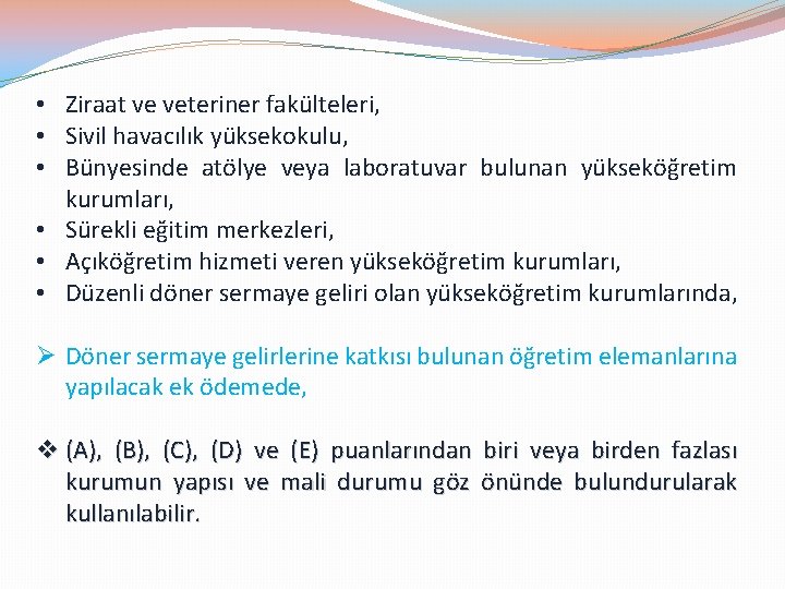  • Ziraat ve veteriner fakülteleri, • Sivil havacılık yüksekokulu, • Bünyesinde atölye veya