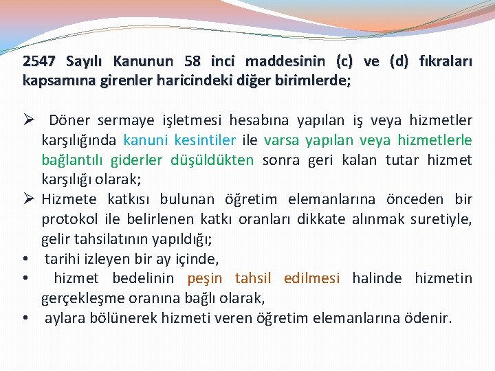 2547 Sayılı Kanunun 58 inci maddesinin (c) ve (d) fıkraları kapsamına girenler haricindeki diğer