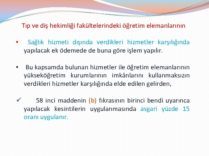 Tıp ve diş hekimliği fakültelerindeki öğretim elemanlarının • Sağlık hizmeti dışında verdikleri hizmetler karşılığında