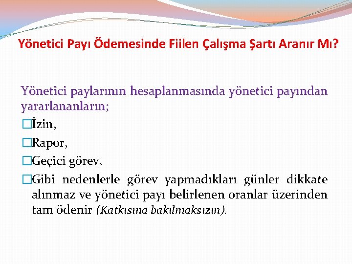 Yönetici Payı Ödemesinde Fiilen Çalışma Şartı Aranır Mı? Yönetici paylarının hesaplanmasında yönetici payından yararlananların;