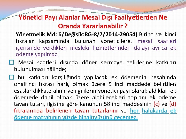 Yönetici Payı Alanlar Mesai Dışı Faaliyetlerden Ne Oranda Yararlanabilir ? Yönetmelik Md: 6/Değişik: RG-8/7/2014