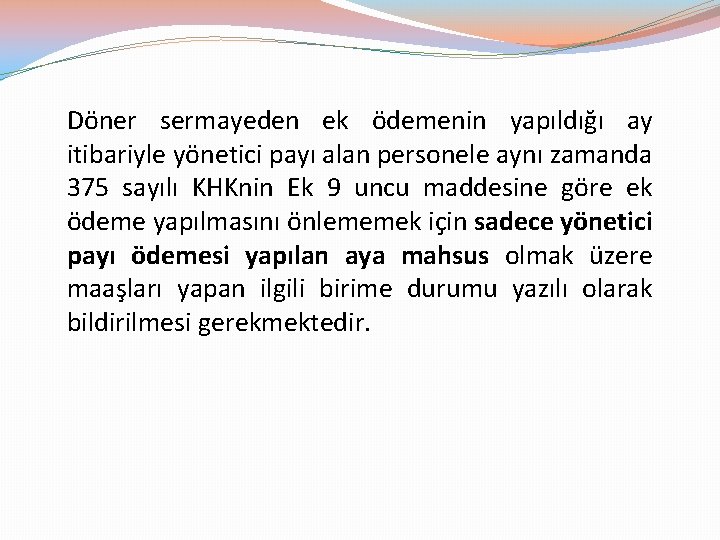 Döner sermayeden ek ödemenin yapıldığı ay itibariyle yönetici payı alan personele aynı zamanda 375