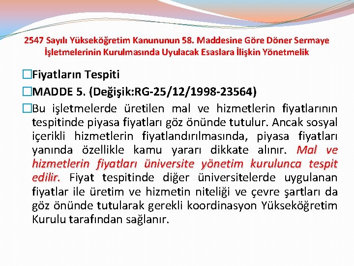 2547 Sayılı Yükseköğretim Kanununun 58. Maddesine Göre Döner Sermaye İşletmelerinin Kurulmasında Uyulacak Esaslara İlişkin