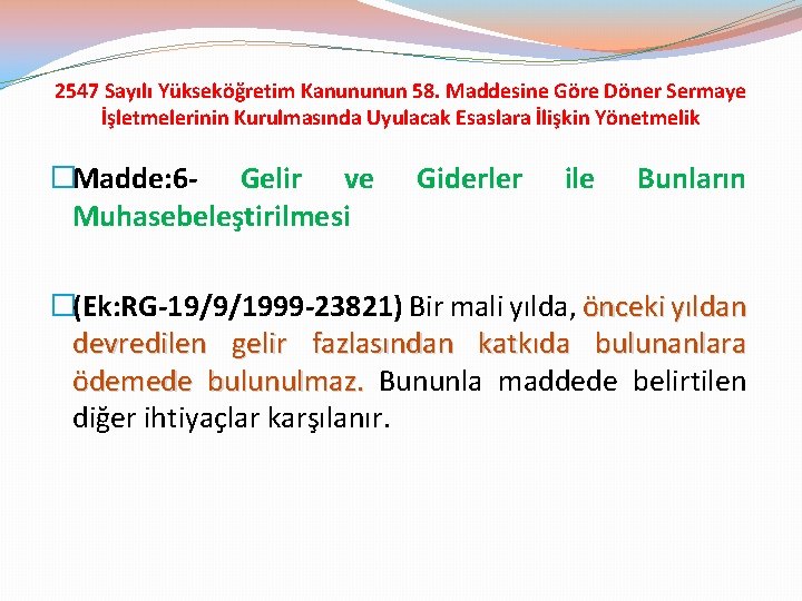 2547 Sayılı Yükseköğretim Kanununun 58. Maddesine Göre Döner Sermaye İşletmelerinin Kurulmasında Uyulacak Esaslara İlişkin