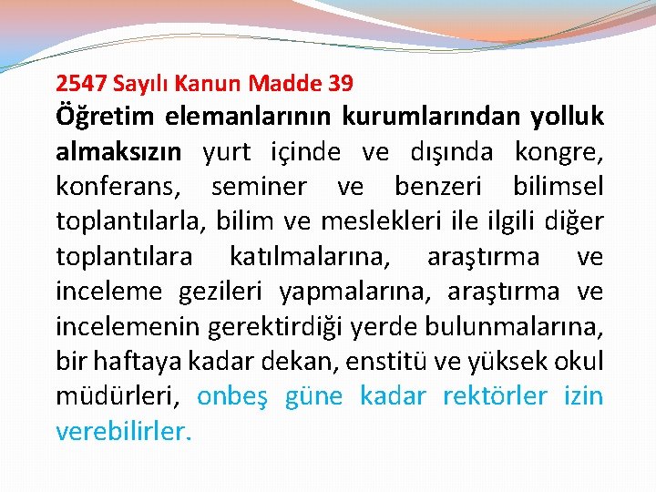 2547 Sayılı Kanun Madde 39 Öğretim elemanlarının kurumlarından yolluk almaksızın yurt içinde ve dışında