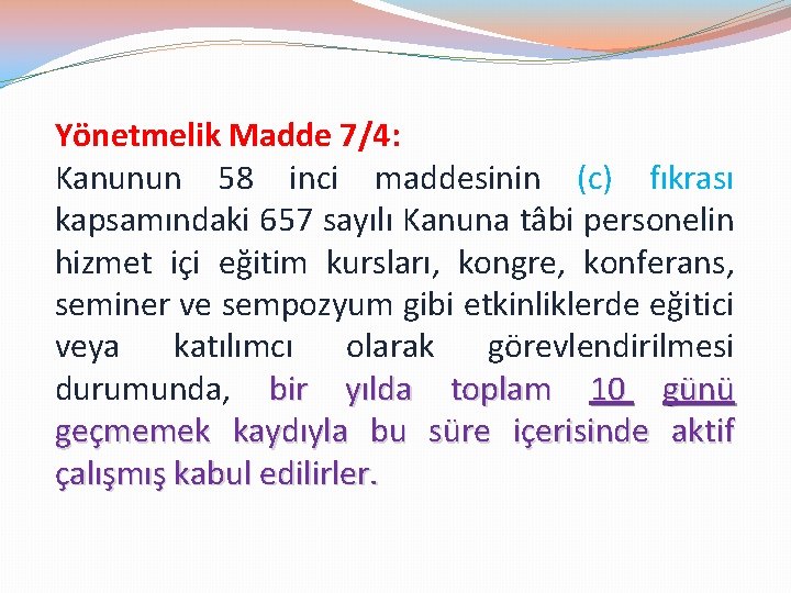 Yönetmelik Madde 7/4: Kanunun 58 inci maddesinin (c) fıkrası kapsamındaki 657 sayılı Kanuna tâbi