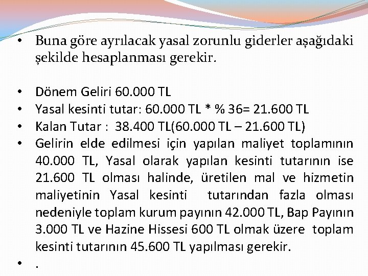  • Buna göre ayrılacak yasal zorunlu giderler aşağıdaki şekilde hesaplanması gerekir. Dönem Geliri