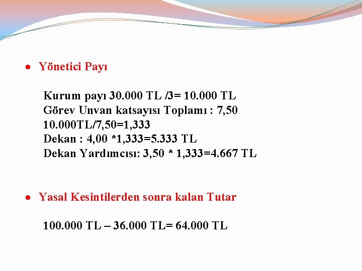  Yönetici Payı Kurum payı 30. 000 TL /3= 10. 000 TL Görev Unvan