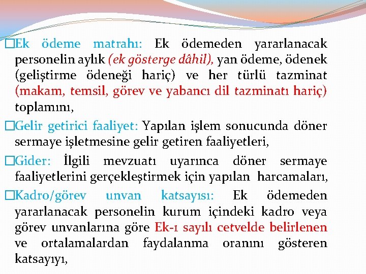 �Ek ödeme matrahı: Ek ödemeden yararlanacak personelin aylık (ek gösterge dâhil), yan ödeme, ödenek