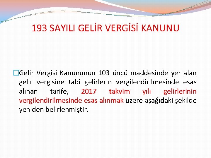 193 SAYILI GELİR VERGİSİ KANUNU �Gelir Vergisi Kanununun 103 üncü maddesinde yer alan gelir